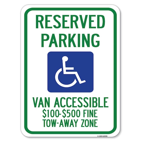 Signmission Reserved Parking Van Accessible $100-$500 Fine Tow Away Zone Parking, A-1824-22986 A-1824-22986